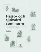 H&auml;lso- och sjukv&aring;rd som norm: implementering av &rdquo;patientens r&auml;tt&rdquo; och m&ouml;jligg&ouml;rande av personcentrerad h&auml;lso- och sjukv&aring;rd