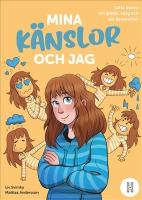 Mina k&auml;nslor och jag : l&auml;tta boken om gl&auml;dje, sorg och allt d&auml;remellan