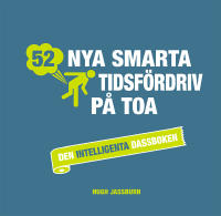 52 nya smarta tidsfördriv på toa : den intelligenta dassboken