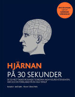 Hj&auml;rnan p&aring; 30 sekunder : de 50 mest tankev&auml;ckande teorierna inom neurovetenskapen, var och en f&ouml;rklarad p&aring; en halv minut