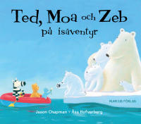 Ted, Moa och Zeb p&aring; is&auml;ventyr