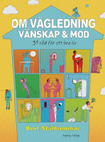 Om v&auml;gledning, v&auml;nskap & mod : 31 r&aring;d f&ouml;r ett bra liv