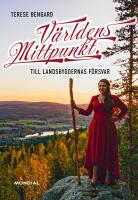 V&auml;rldens mittpunkt : till landsbygdernas f&ouml;rsvar