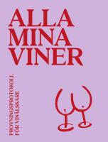 Alla mina viner : provningsprotokoll f&ouml;r vin&auml;lskare