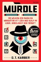 Murdle. 100 m&ouml;jliga och om&ouml;jliga mordg&aring;tor att l&ouml;sa med hj&auml;lp av logik, skicklighet och f&ouml;rnuft