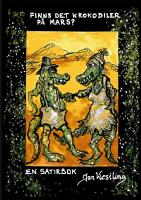 Finns det krokodiler p&aring; Mars? : en satirbok