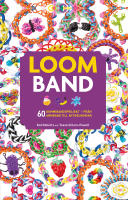 Loomband : 60 gummibandsprojekt fr&aring;n armband till nyckelringar