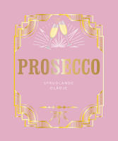 Prosecco : sprudlande gl&auml;dje