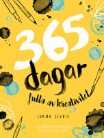 365 dagar fulla av kreativitet : l&aring;t kreativiteten fl&ouml;da varje dag hela &aring;ret
