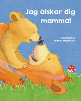 Jag &auml;lskar dig, mamma!