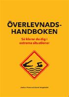 Överlevnadshandboken : så klarar du dig i extrema situationer