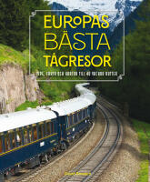 Europas b&auml;sta t&aring;gresor : Tips, fakta och kartor till 40 vackra rutter