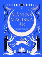 M&aring;nens magiska &aring;r : folklore, &aring;rstider och traditioner