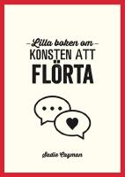 Lilla boken om konsten att fl&ouml;rta