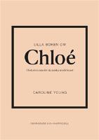 Lilla boken om Chlo&eacute; : historien om det ikoniska modehuset