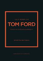 Lilla boken om Tom Ford : historien om den ikoniska modeskaparen