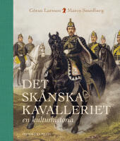 Det skånska kavalleriet : en kulturhistoria
