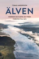 &Auml;lven : Norden och G&ouml;ta &auml;lv fr&aring;n forntid till 1473