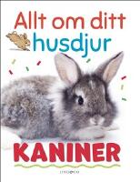 Allt om ditt husdjur : Kaniner