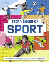 Stora boken om sport : det ultimata uppslagsverket om v&auml;rldens alla sporter