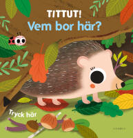 Tittut! Vem bor h&auml;r?