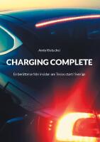 Charging complete : en ber&auml;ttelse fr&aring;n insidan om Teslas start i Sverige