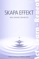 Skapa effekt : med l&auml;rande som motor