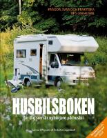 Husbilsboken : f&ouml;r dig som &auml;r nyb&ouml;rjare p&aring; husbil