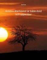 Kristus &aring;terkomst &auml;r b&aring;de dold och uppenbar