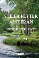 Stilla flyter Alster&aring;n &ndash; Spegelbilder i livet