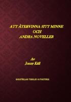 Att &aring;tervinna sitt minne och andra noveller