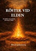 R&ouml;ster vid elden : d&auml;r gl&ouml;den minns h&auml;nder som format v&auml;rlden