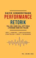 PerformanceRetorik : till dej som vill att folk lyssnar n&auml;r du talar