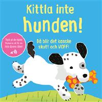 Kittla inte hunden!