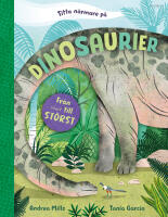 Titta n&auml;rmare p&aring; dinosaurier : fr&aring;n minst till st&ouml;rst