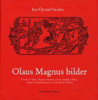 Olaus Magnus bilder : utsnitt ur Olaus Magnus historia om de nordiska folken muntert kommenterade av Jan-&Ouml;jvind Swahn