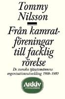 Fr&aring;n kamratf&ouml;reningar till facklig r&ouml;relse : de svenska tj&auml;nstem&auml;nnens orga