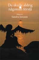 Du skulle aldrig n&aring;gonsin f&ouml;rst&aring;