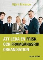 Att leda en frisk och framg&aring;ngsrik organisation