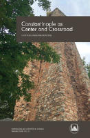 Constantinople as center and crossroad