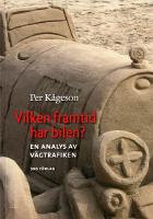 Vilken framtid har bilen? : en analys av v&auml;gtrafiken