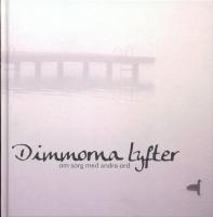 Dimmorna lyfter : om sorg med andra ord