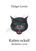 Katten ocks&aring;! : ber&auml;ttelser i urval