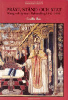 Pr&auml;st, st&aring;nd och stat Kung och kyrka i f&ouml;rhandling 1642-1686