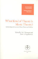 What kind of theory is music theory? - epistemological exercises in music theory and analysis