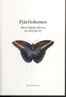 Fjärilsdamen : Maria Sibylla Merian ett sällsamt liv