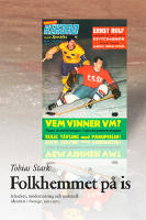 Folkhemmet på is : ishockey, modernisering och nationell identitet i Sverige 1920-1972