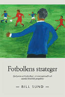 Fotbollens strateger : spelsystem och ledarskap i ett internationellt och svenskt historiskt perspektiv