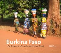 Burkina Faso : de hederv&auml;rdiga m&auml;nniskornas land