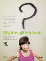H&ouml;j din sj&auml;lvk&auml;nsla med kognitiv beteendeterapi
